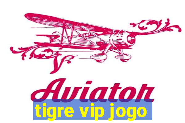 tigre vip jogo